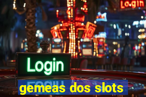 gemeas dos slots